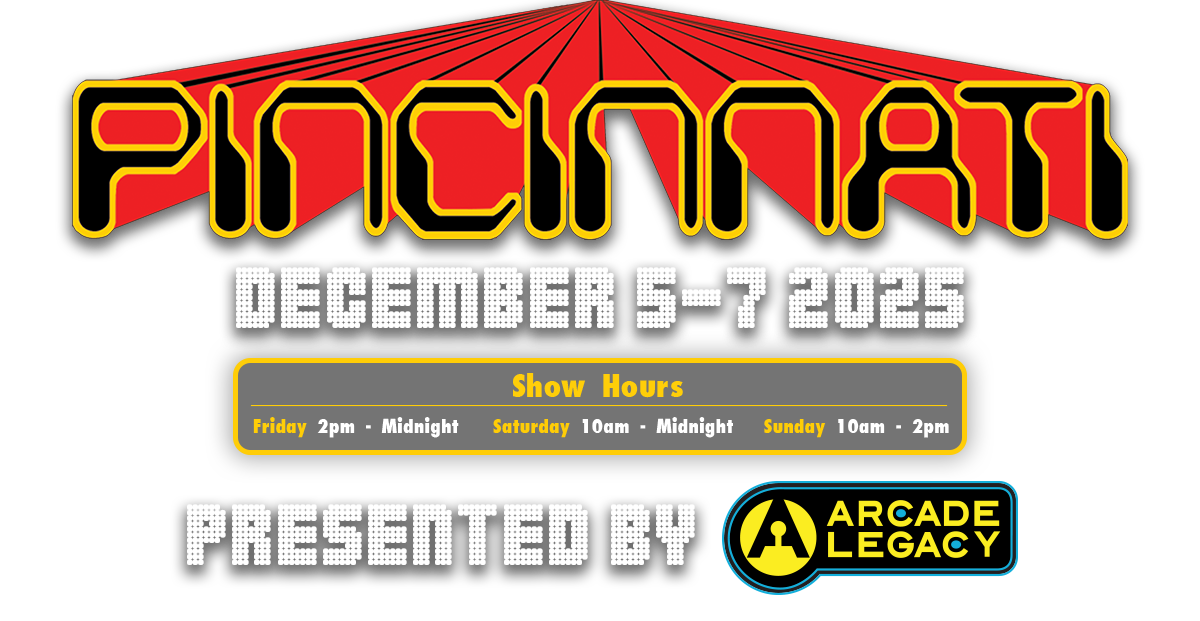 Pincinnati December 5-7, 2025 - Presented by Arcade Legacy
